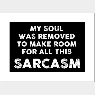 My Soul Was Removed To Make Room For All This Sarcasm Sarcastic Shirt , Womens Shirt , Funny Humorous T-Shirt | Sarcastic Gifts Posters and Art